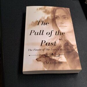The Pull of the Past: The Finale of The Luna's Pack ~ Signed Paperback